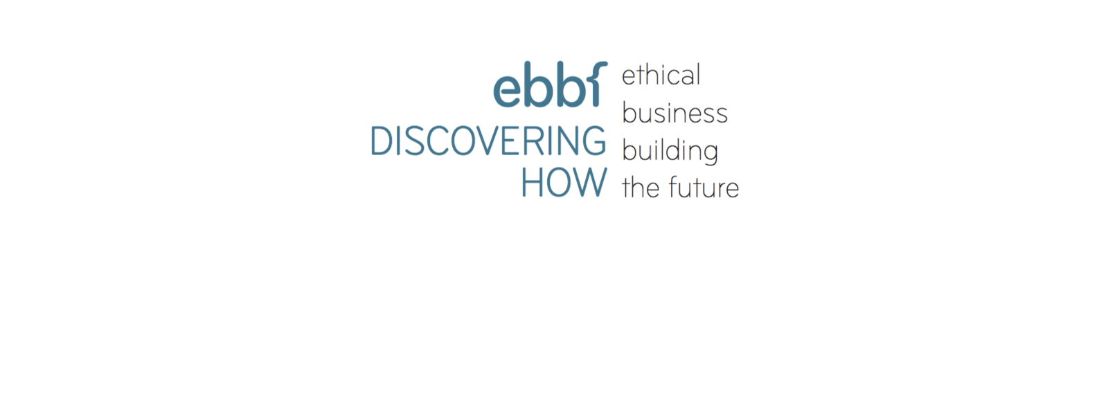 ethical business building the future #DiscoveringHow - ebbf’s podcast